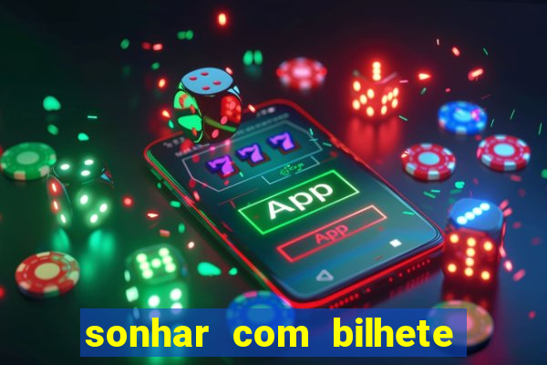 sonhar com bilhete de loteria